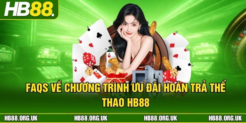 FAQs về chương trình ưu đãi hoàn trả thể thao HB88