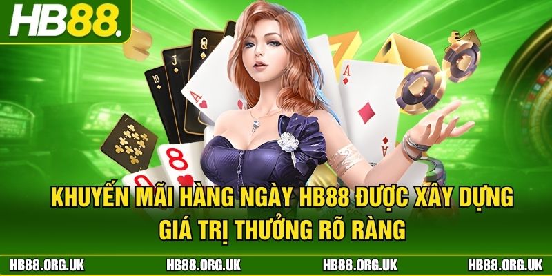 Khuyến mãi hàng ngày HB88 được xây dựng giá trị thưởng rõ ràng