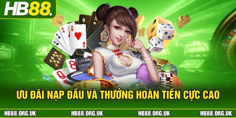 Ưu đãi nạp đầu và thưởng hoàn tiền cực cao